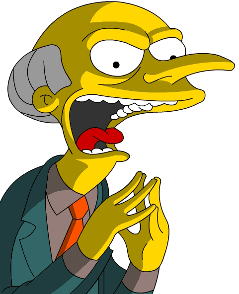 This is Mr Burns. Not really related to this post at all, but he is such a charming gentleman. Nicked from the Simpsons.